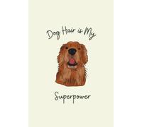 Dog Hair is My Superpower: A Lined Notebook for Dog Lovers Who Find Fur on Everything