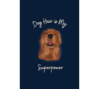 Dog Hair is My Superpower: A Lined Notebook for Dog Lovers Who Find Fur on Everything