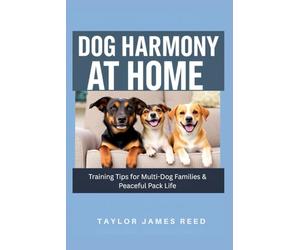 Dog Harmony at Home: Training Tips for Multi-Dog Families & Peaceful Pack Life