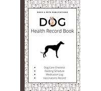 Dog Health Record Book: Greyhound Lovers Edition | A Gift for Greyhound Owners and Pet Lovers | The Holistic Dog Log Book for Greyhound Moms and Dads