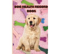 Dog Health Record Book: The Essential Tracker for Your Pup’s Wellness, Vet Visits & Happy Memories