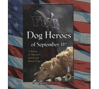 Dog Heroes of September 11th: A Tribute to America's Search and Rescue Dogs (Breeders' Best)