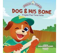Dog & His Bone: A Speechy Story About Irregular Past Tense Verbs