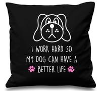 Dog I Work Hard So My Dog Can Have A Better Life Black Cushion Cover 16" x 16" Mum Friend Gift Pet Present 60 SECOND MAKEOVER Black 40cm x 40cm