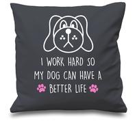 Dog I Work Hard So My Dog Can Have A Better Life Grey Cushion Cover 16" x 16" Mum Friend Gift Pet Present 60 SECOND MAKEOVER Grey 40cm x 40cm