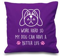 Dog I Work Hard So My Dog Can Have A Better Life Purple Cushion Cover 16" x 16" Mum Friend Gift Pet Present 60 SECOND MAKEOVER Purple 40cm x 40cm
