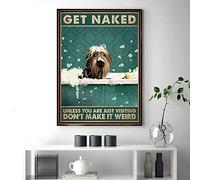 Dog In The Bath Get Naked Unless You Are Just Visiting Don'T Make It Weird Poster For Home Cafe Bar Garage Metal Sign 8x12 inches