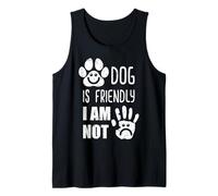 Dog is Friendly I Am Not Tank Top