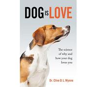 Dog is Love: Why and How Your Dog Loves You