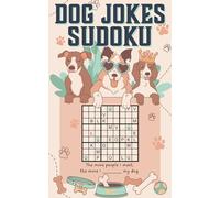 Dog Jokes Sudoku: Paws-itively Funny Book about Dogs for Dog People Who Love Unique Brain Games