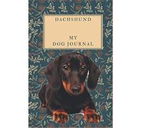 Dog Journal For Dachshund Dog Long 2 Years Edition with Dog Image: it allows you for 110 Weeks or more than 2 Years to write down all aspects of dog ... being (Dog Journal For Different Dog Breeds)