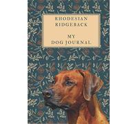 Dog Journal For Rhodesian Ridge-back Dog Long 2 Years Edition with Dog Image: it allows you for 110 Weeks or more than 2 Years to write down all ... being (Dog Journal For Different Dog Breeds)