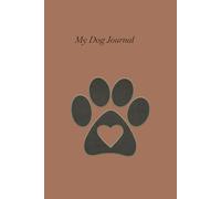 Dog Journal: Great for dog walker, pet lovers, students, teachers. Young and old, men and women. Great as a notebook, planner and gift