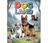 DOG LAND: Malbuch für Stressabbau und kreative Freude, 44 gezeichnete Seiten, SAM CORTO, Tauche ein in die zauberhafte Welt der Tiere und lass deiner ... Maltag, COZY COLORING BOOK, DOG CUTE, CALMING