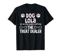 Dog Lola Or As My Pups Call Me The Treat Dealer T-Shirt