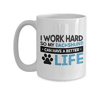 Dog Lover Coffee Mug I Work Hard So My Dachshund Can Have A Better Life Witty Pet Owner Pug Puppy Paw Mutt Collar Worker 88VVKE