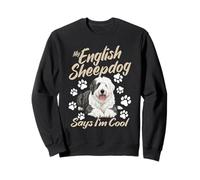 Dog Lover Dog Enthusiast I´m Cool English Sheepdog Sweatshirt