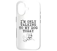 Dog Lover Gifts - I'm Only Talking to My Dog Today Funny Gag Case for iPhone 17