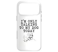 Dog Lover Gifts - I'm Only Talking to My Dog Today Funny Gag Case for iPhone 17 Pro Max