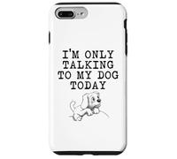 Dog Lover Gifts - I'm Only Talking to My Dog Today Funny Gag Case for iPhone 7 Plus/8 Plus