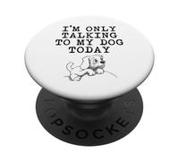 Dog Lover Gifts - I'm Only Talking to My Dog Today Funny Gag PopSockets Adhesive PopGrip