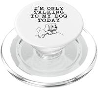 Dog Lover Gifts - I'm Only Talking to My Dog Today Funny Gag PopSockets PopGrip for MagSafe