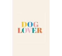 DOG LOVER Notebook - 120 Pages Lined Journal 6x9in - Beige Cover with Bold and Colorful Lettering - Fun, Cute, and Aesthetic Writing Journal for Dog ... School, Gift, Planner or Journaling Use