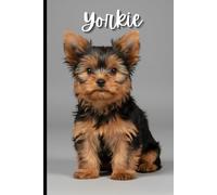 Dog Lover Notebook Yorkie Edition: A Practical and Fun Notebook for Dog Lovers, Pet Owners, and Veterinarians. for Training Logs, Health Records, and ... Dog Owners, Pet Care Notes & Daily Journaling