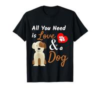 Dog Lover Present All You Need is Love and a Dog Cute T-Shirt