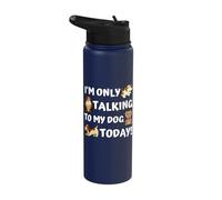 Dog Lover Present - I'm Only Talking to My Dog Today - Funny Stainless Steel Insulated Water Bottle
