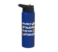 Dog Lover Present - I'm Only Talking to My Dog Today - Funny Stainless Steel Insulated Water Bottle