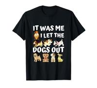 Dog Lover Present - It was Me I let the Dogs Out - Funny Dog T-Shirt