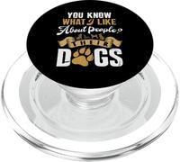 Dog Lover s You Know What I Like About People Their Dogs PopSockets PopGrip for MagSafe