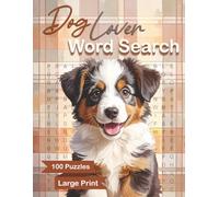 Dog Lover Word Search: A Large Print Book for Adults & Seniors, 100 Dog Themed Word Find Puzzles for Relaxing Fun (Word Search Books for Adults Large Print)