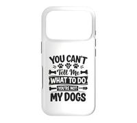 Dog Lover - You Can't Tell me What to do You're not My Dogs Case for iPhone 17 Pro