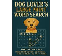 Dog Lover's Large Print Word Search (Gray Matter Labs): Large Print Edition - 55 Puzzles, 660+ Words for Dog Fans