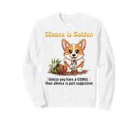 Dog Lovers Silence Is golden unless you have a corgi Sweatshirt
