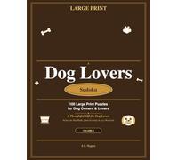 Dog Lovers Sudoku: 100 Large Print Puzzles for Dog Owners - Volume 2: A Thoughtful Gift for Dog Lovers