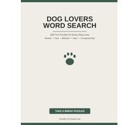Dog Lovers Word Search: 100 Fun Puzzles for Every Dog Lover - Breeds, Care, Behavior, Gear & Companionship with Full Answer Key