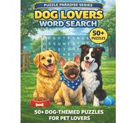 Dog Lovers Word Search: 50 Fun Large Print Puzzles Featuring Breeds, Training, Toys, and More (PUZZLE PARADISE SERIES)