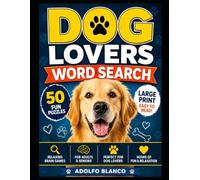 Dog Lovers Word Search: 50 Large Print Word Search Puzzles for Adults, Seniors & Dog Lovers | Fun Brain Games to Relax, Improve Memory & Reduce Stress (Brain Puzzle Collection)