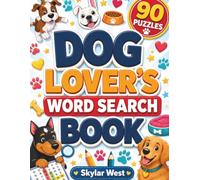 Dog Lovers Word Search Book: 90 Large Print Dog-Themed Word Search Puzzles for Relaxation, Brain Training, Memory Boosting & Hours of Fun for Dog Enthusiasts
