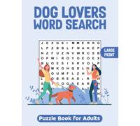 Dog Lovers Word Search Puzzle Book Lage Print: Dog Themed Word Find Book For Adults, Seniors, Teens and Kids - Puppy Word Search Book - With Solutions - Find 500