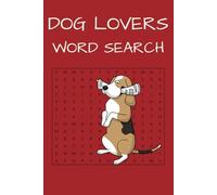 Dog Lovers Word search: Word searches for all, 32 pages, 9 words on each. Book is 6" x 9" making the perfect solution for travel and easy to hold.