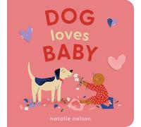 Dog Loves Baby: A Board Book (Dog and Cat's First)