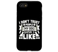 Dog Loyalty Quote - I Don’t Trust People My Dog Hates Case for iPhone SE (2020) / 7/8