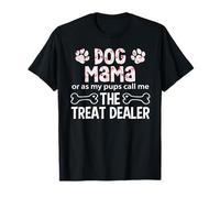Dog Mama Or As My Pups Call Me The Treat Dealer T-Shirt