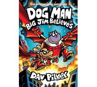 Dog Man 14: Big Jim Believes (the latest laugh-out-loud, full-colour graphic novel in the Number One, millions-of-copies-selling series!)