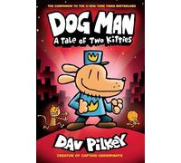 Dog Man 3: A Tale of Two Kitties from the Creator of Captain Underpants