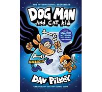 Dog Man 4: Dog Man and Cat Kid (the blockbuster, multi-million copy selling series!): Volume 4